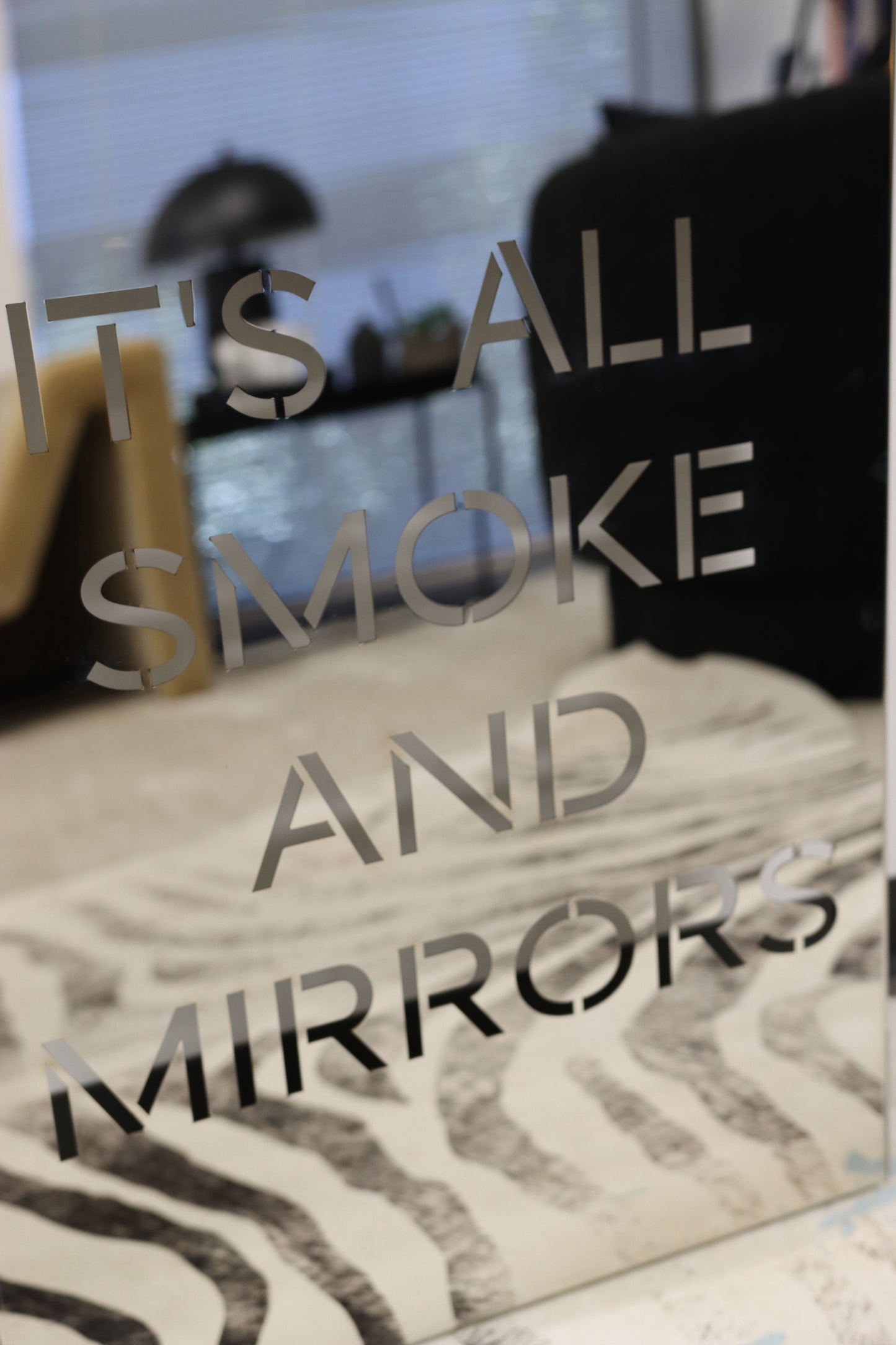 IT'S ALL SMOKE AND MIRRORS